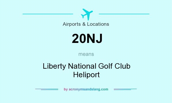 What does 20NJ mean? It stands for Liberty National Golf Club Heliport