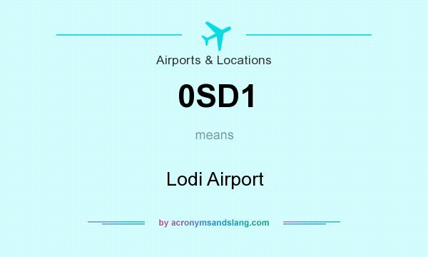 What does 0SD1 mean? It stands for Lodi Airport