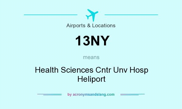 What does 13NY mean? It stands for Health Sciences Cntr Unv Hosp Heliport