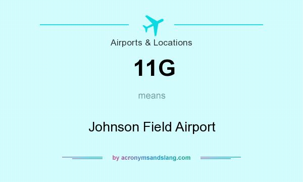 What does 11G mean? It stands for Johnson Field Airport