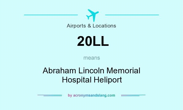 What does 20LL mean? It stands for Abraham Lincoln Memorial Hospital Heliport