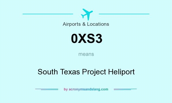 What does 0XS3 mean? It stands for South Texas Project Heliport