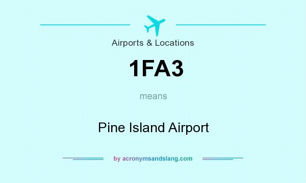 What does 1FA3 mean? It stands for Pine Island Airport