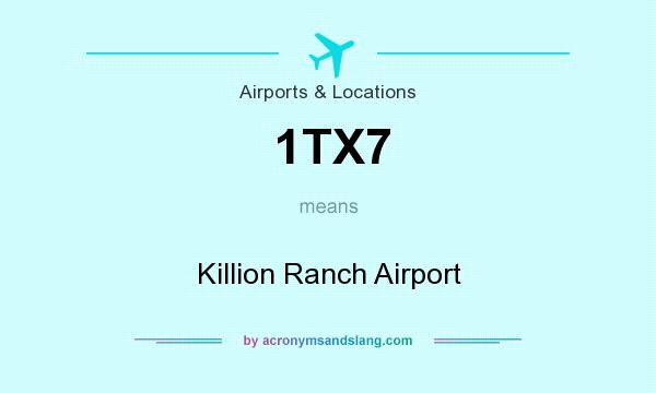 What does 1TX7 mean? It stands for Killion Ranch Airport