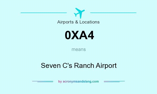 What does 0XA4 mean? It stands for Seven C`s Ranch Airport