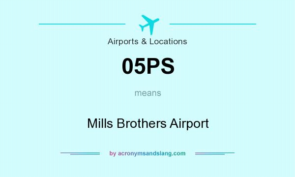 What does 05PS mean? It stands for Mills Brothers Airport