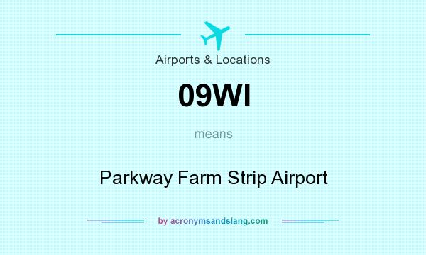 What does 09WI mean? It stands for Parkway Farm Strip Airport