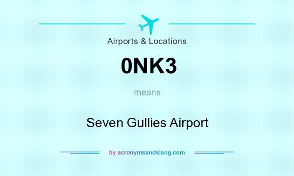 What does 0NK3 mean? It stands for Seven Gullies Airport