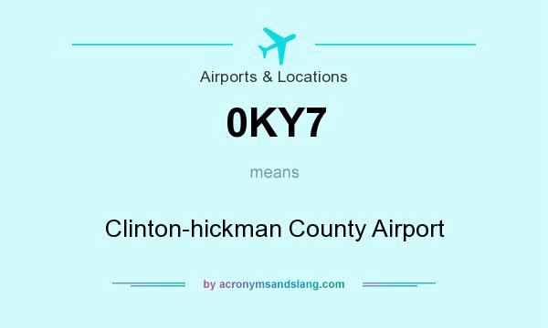 What does 0KY7 mean? It stands for Clinton-hickman County Airport
