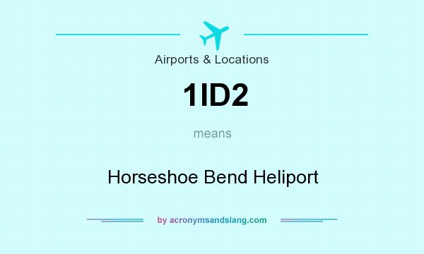 What does 1ID2 mean? It stands for Horseshoe Bend Heliport