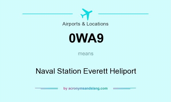 What does 0WA9 mean? It stands for Naval Station Everett Heliport