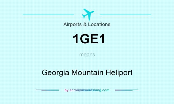 What does 1GE1 mean? It stands for Georgia Mountain Heliport