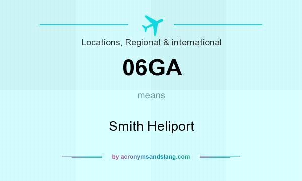 What does 06GA mean? It stands for Smith Heliport