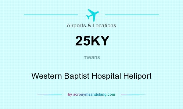 What does 25KY mean? It stands for Western Baptist Hospital Heliport