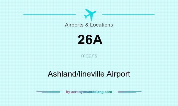 What does 26A mean? It stands for Ashland/lineville Airport
