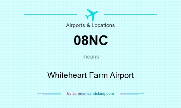 What does 08NC mean? It stands for Whiteheart Farm Airport