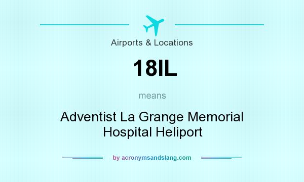What does 18IL mean? It stands for Adventist La Grange Memorial Hospital Heliport