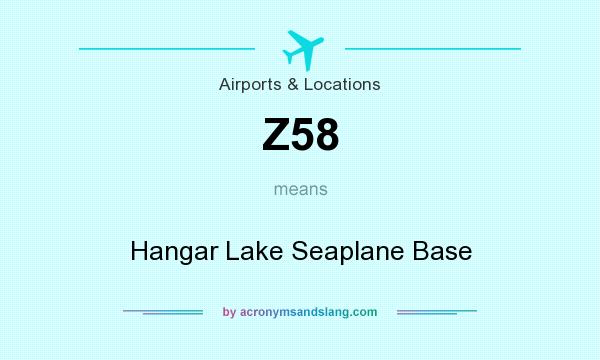What does Z58 mean? It stands for Hangar Lake Seaplane Base