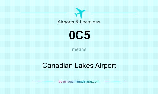 What does 0C5 mean? It stands for Canadian Lakes Airport
