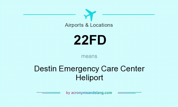 What does 22FD mean? It stands for Destin Emergency Care Center Heliport