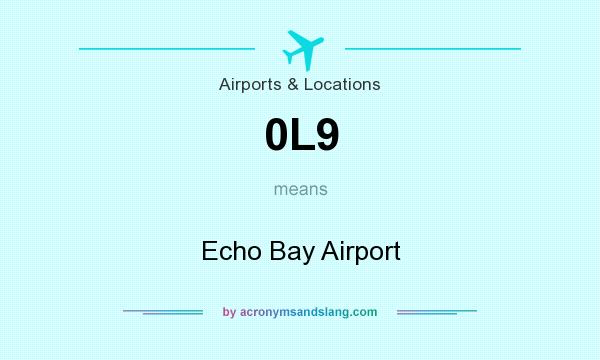 What does 0L9 mean? It stands for Echo Bay Airport