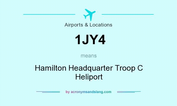 What does 1JY4 mean? It stands for Hamilton Headquarter Troop C Heliport