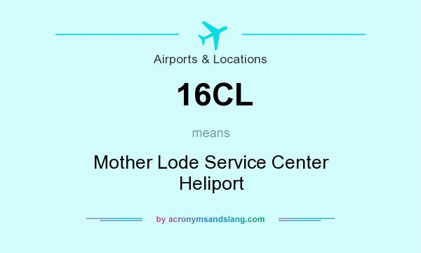 What does 16CL mean? It stands for Mother Lode Service Center Heliport