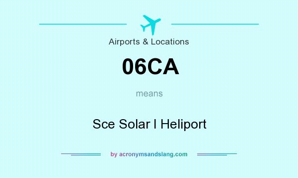What does 06CA mean? It stands for Sce Solar I Heliport