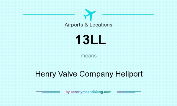 What does 13LL mean? It stands for Henry Valve Company Heliport