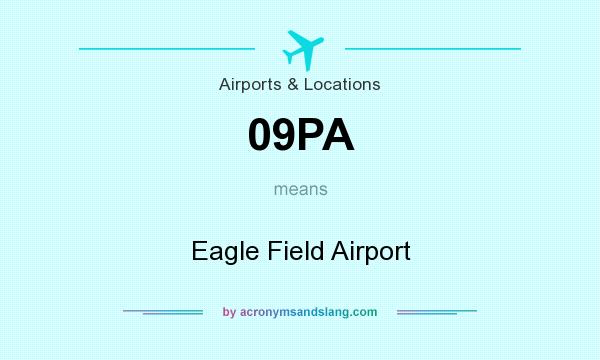 What does 09PA mean? It stands for Eagle Field Airport