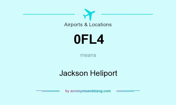 What does 0FL4 mean? It stands for Jackson Heliport