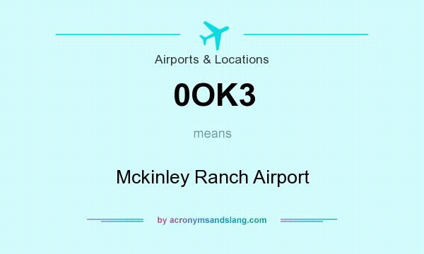 What does 0OK3 mean? It stands for Mckinley Ranch Airport