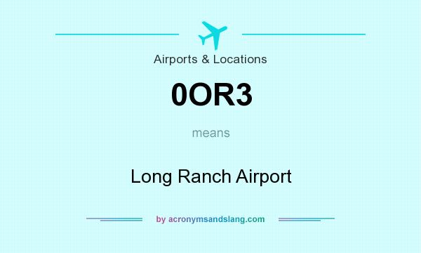 What does 0OR3 mean? It stands for Long Ranch Airport