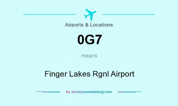 What does 0G7 mean? It stands for Finger Lakes Rgnl Airport