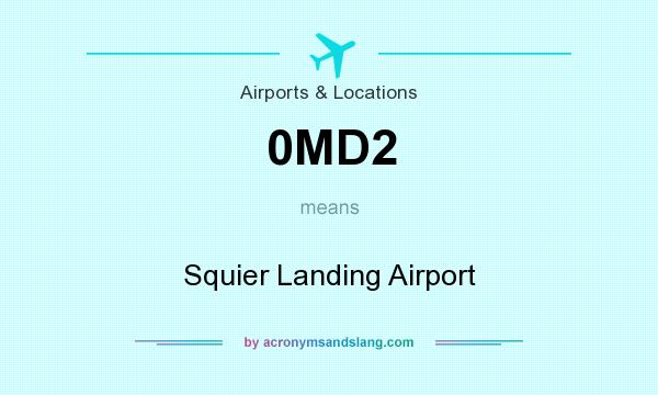 What does 0MD2 mean? It stands for Squier Landing Airport
