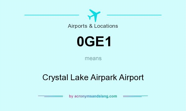 What does 0GE1 mean? It stands for Crystal Lake Airpark Airport