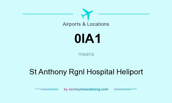 What does 0IA1 mean? It stands for St Anthony Rgnl Hospital Heliport