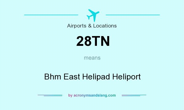 What does 28TN mean? It stands for Bhm East Helipad Heliport