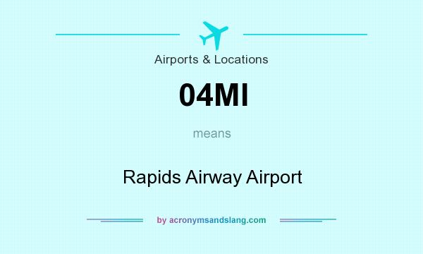 What does 04MI mean? It stands for Rapids Airway Airport