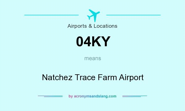 What does 04KY mean? It stands for Natchez Trace Farm Airport
