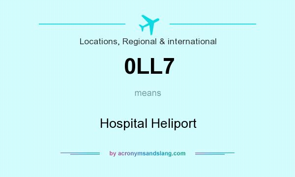 What does 0LL7 mean? It stands for Hospital Heliport