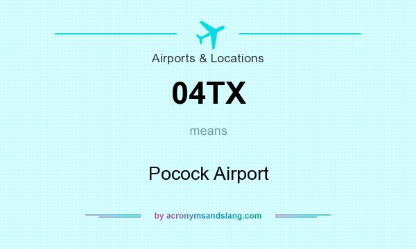 What does 04TX mean? It stands for Pocock Airport