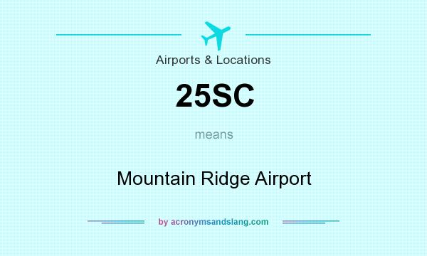What does 25SC mean? It stands for Mountain Ridge Airport