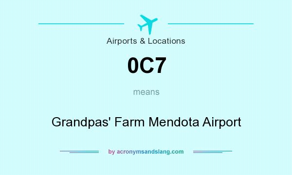 What does 0C7 mean? It stands for Grandpas` Farm Mendota Airport