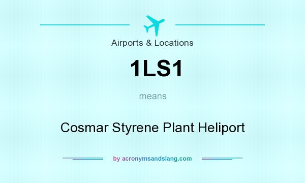 What does 1LS1 mean? It stands for Cosmar Styrene Plant Heliport
