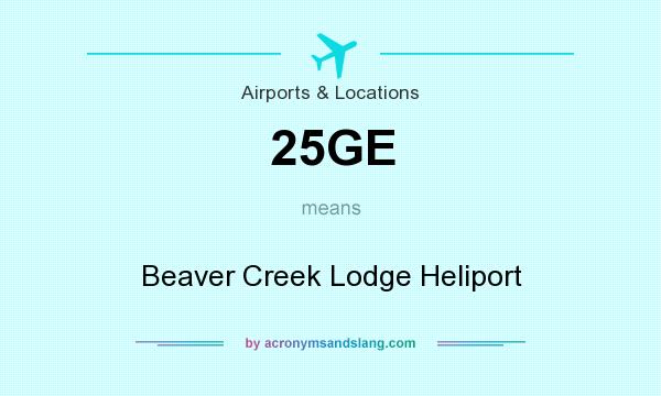 What does 25GE mean? It stands for Beaver Creek Lodge Heliport