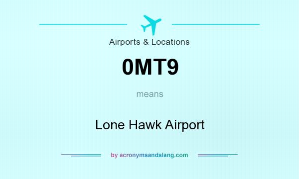 What does 0MT9 mean? It stands for Lone Hawk Airport