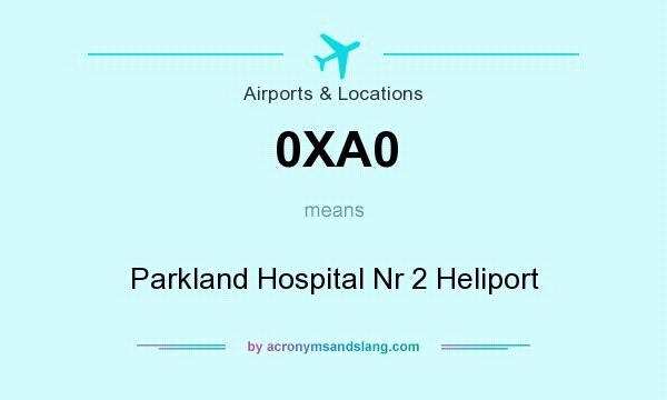 What does 0XA0 mean? It stands for Parkland Hospital Nr 2 Heliport