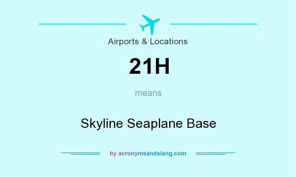 What does 21H mean? It stands for Skyline Seaplane Base