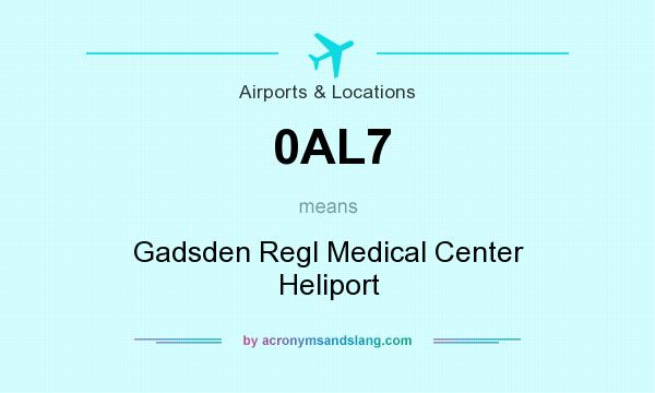 What does 0AL7 mean? It stands for Gadsden Regl Medical Center Heliport